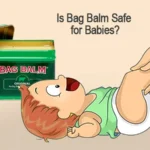 Is Bag Balm Safe for Babies?