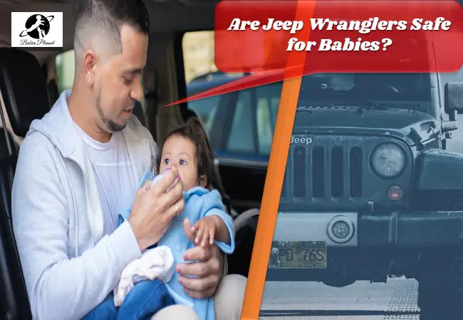 Are Jeep Wranglers Safe for Babies 
