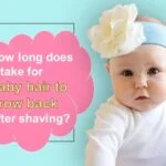 How Long Does It Take for Baby Hair to Grow Back After Shaving?