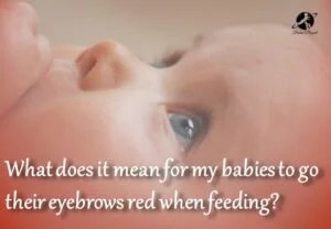babies eyebrows go red when feeding
