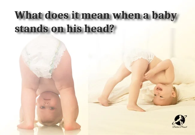 What does it mean when a baby stands on his head