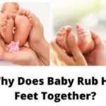 Why Does My Baby Rub Her Feet Together? Reasons Explained!