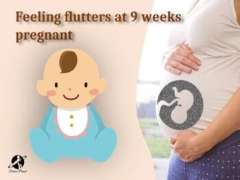 
Feeling flutters at 9 weeks pregnant