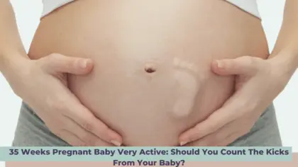 35 weeks pregnant baby extra active 35 weeks pregnant baby extra active