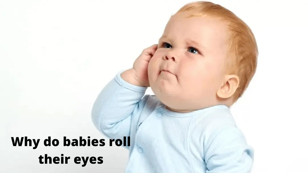 Why do babies roll their eyes