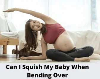 can i hurt my baby when bending over