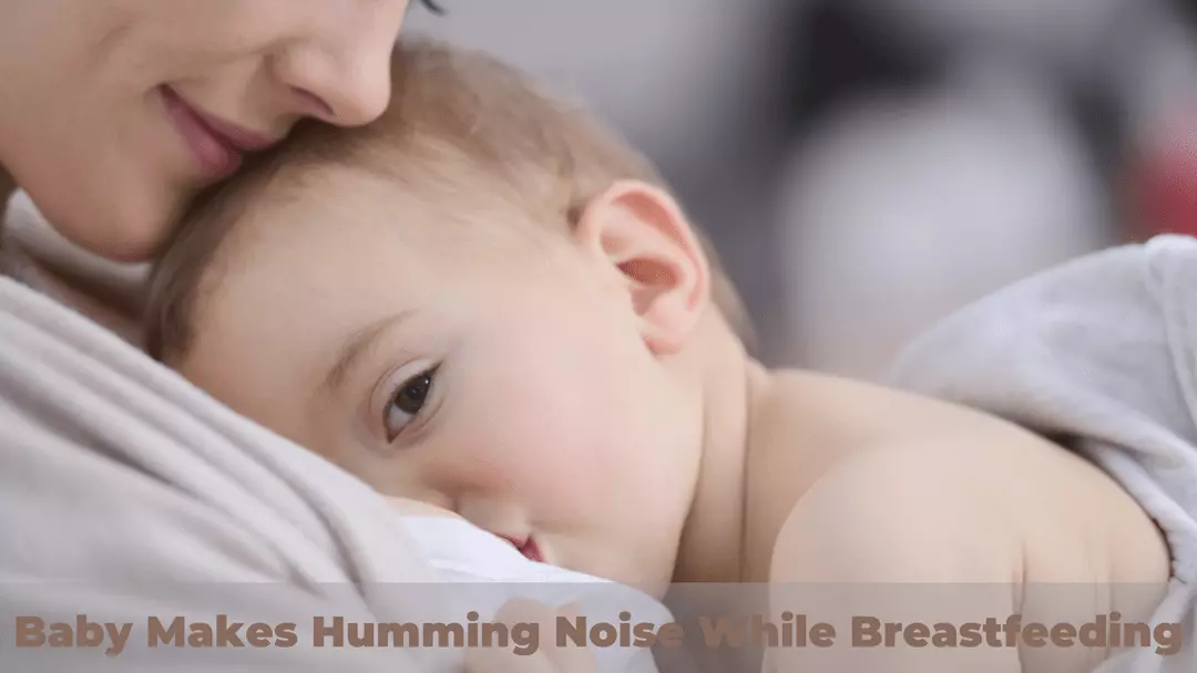 Baby Makes Humming Noise While Breastfeeding