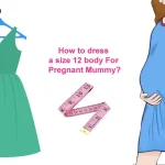 How to Dress a Size 12 Body for Pregnant Mom?